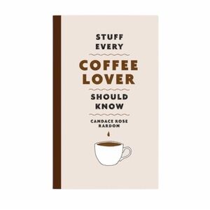 “Stuff Every Coffee Lover Should Know” Hardcover Book NWT